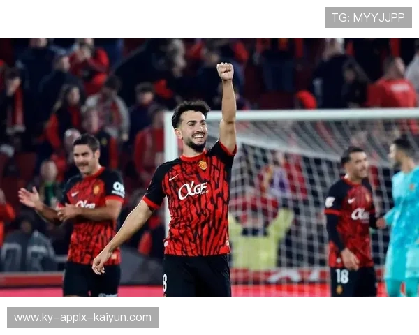 马洛卡进攻端提升显著增强保级希望助力球队逆袭成功